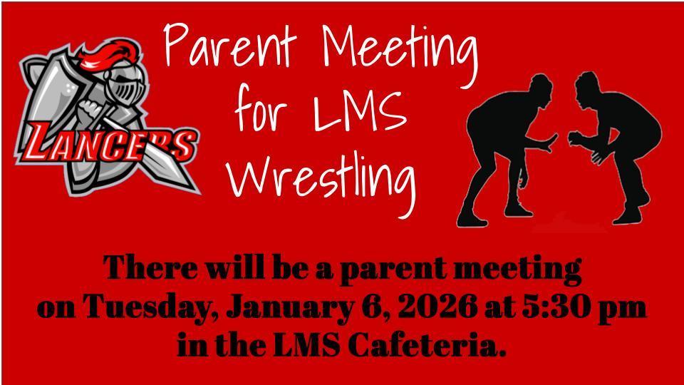 LMS wrestling practice starts after school on Tuesday, January 6th. Parent meeting to follow at 5:30 pm in the cafeteria.