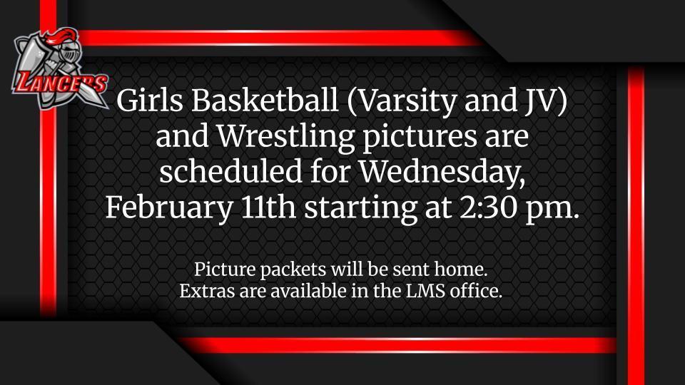 Girls Basketball (Varsity and JV) and Wrestling pictures are scheduled for Wednesday, February 11th starting at 2:30 pm.