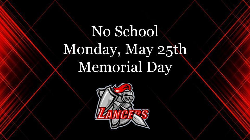 No School Monday, May 25th Memorial Day