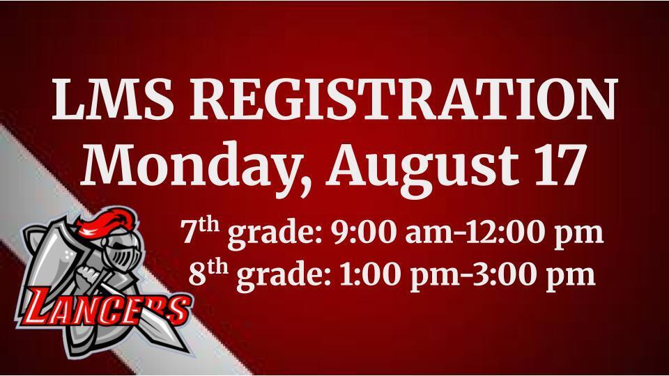 LMS Registration Monday August 17.   7th graders 9 am-12 pm  8th graders 1 pm-3 pm
