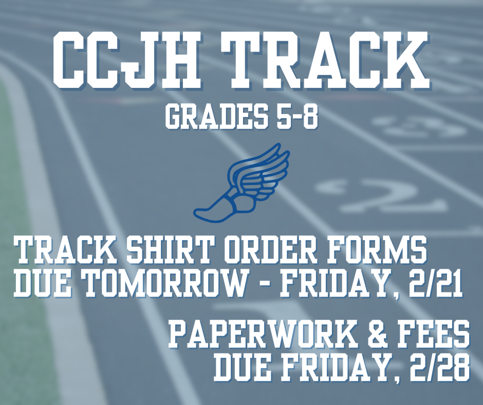CCJH Track season is just around the corner! Track is for students grades 5-8. Track shirt order forms (optional) are due tomorrow - Friday, February 21. Athlete paperwork and fees are due next Friday, February 28. Please contact Coach Mitchel if you have any questions.