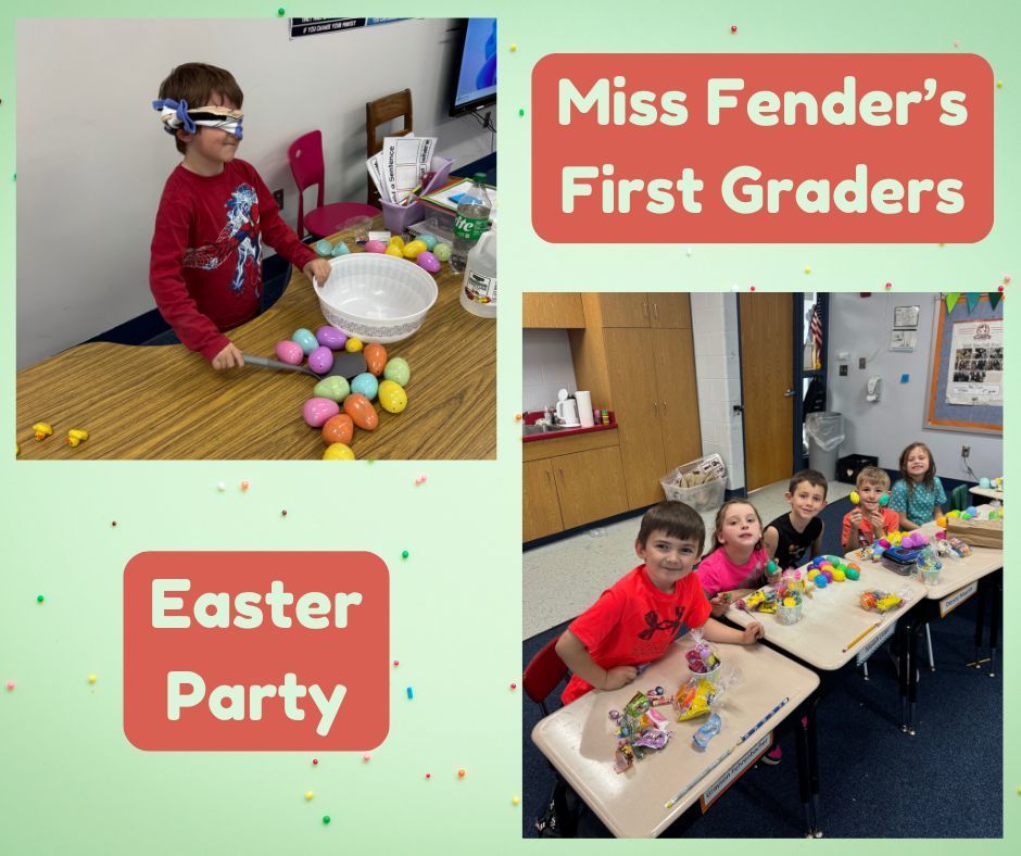Miss Fender's first graders had a great Easter party to kickoff Easter break!