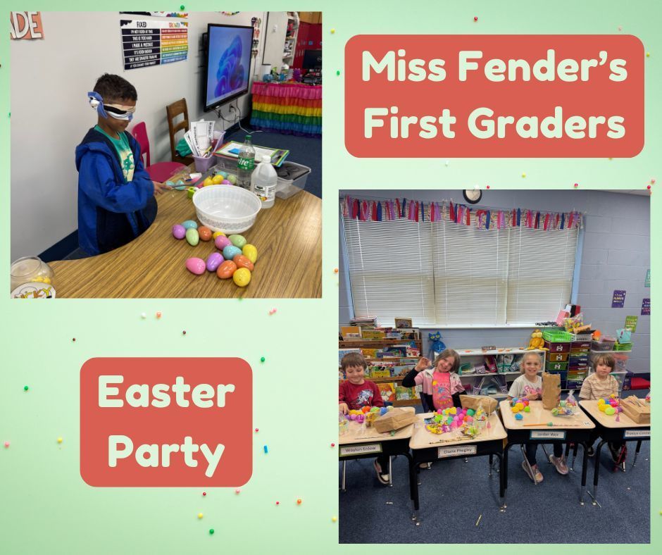 Miss Fender's first graders had a great Easter party to kickoff Easter break!