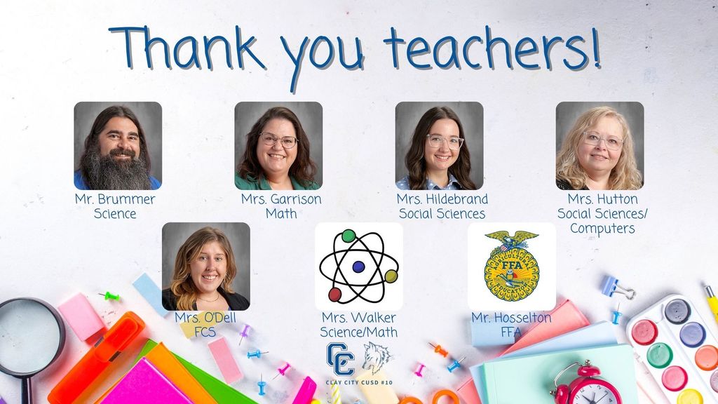 Thank you to our teachers: Mr. Brummer - science, Mrs. Garrison - math, Mrs. Hildebrand - social sciences, Mrs. Hutton - social sciences/computers, Mrs. O'Dell - FCS, Ms. Walker - science/math, and Mr. Hosselton - FFA!