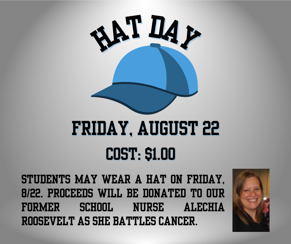 Students may wear a hat on Friday, August 22 for $1.00. All proceeds will be donated to our former school nurse, Alechia Roosevelt, as she battles cancer.
