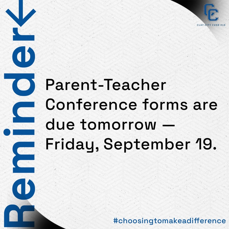 Just a Reminder: Parent-Teacher Conference forms are due tomorrow — Friday, September 19.