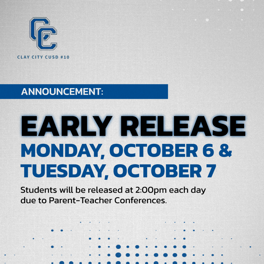 ATTENTION: Clay City CUSD #10 will release at 2:00pm on both Monday, October 6 and Tuesday, October 7 due to Parent-Teacher Conferences.