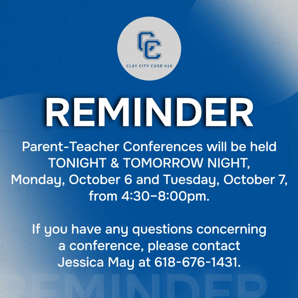 Parent-Teacher Conferences will be held TONIGHT & TOMORROW NIGHT, Monday, October 6 and Tuesday, October 7, from 4:30–8:00pm. If you have any questions concerning a conference, please contact Jessica May at 618-676-1431.