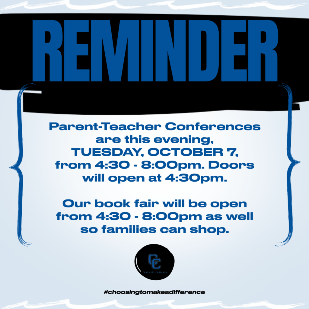 REMINDER: Parent-Teacher Conferences are this evening, TUESDAY, OCTOBER 7, from 4:30 - 8:00pm. Doors will open at 4:30pm. Our book fair will be open from 4:30 - 8:00pm as well so families can shop.