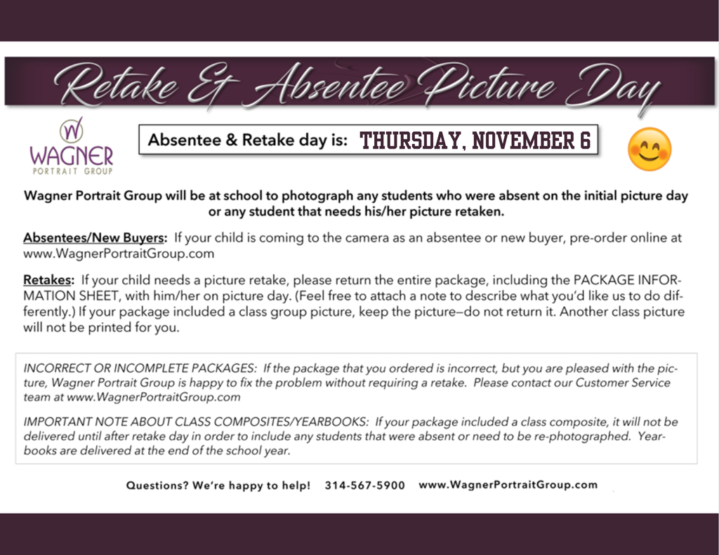 This is a friendly reminder that Thursday, November 6 will be absentee/retake picture day, along with senior portraits. Club photos and winter sports will also be photographed. Please come dressed appropriately and with the proper uniform. Seniors: Please see Mrs. Hildebrand, Mrs. Garrison, or Mrs. Goodrum with any questions or concerns. For more information, please read the flyer from Wagner Portraits that accompanies this post. For any other questions or concerns, please contact Mrs. Goodrum or Mrs. Ahlfield or 618-676-1431.