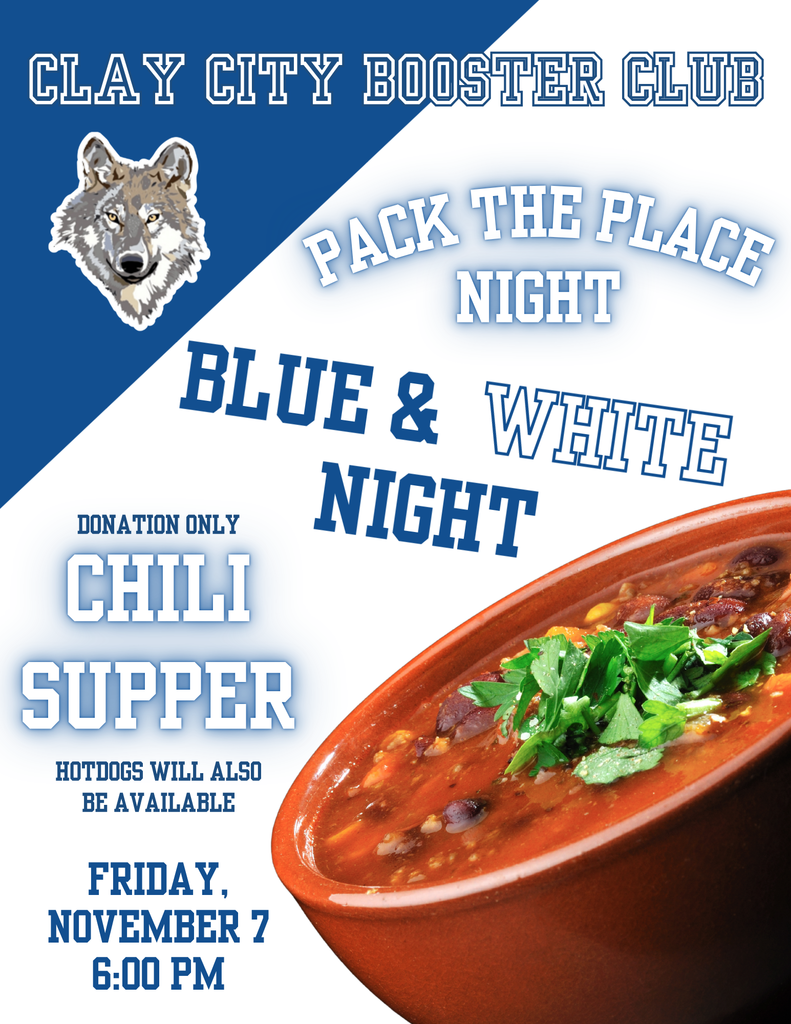 Don't forget that tonight is Pack the Place Night and Blue & White Night! Come out to the game in your Clay City blue or white to cheer on these kids! Also, Clay City Boosters Club will have their Chili Supper (with hotdogs available) as well. Chili and hotdogs are available with a freewill  donation. All funds go back to our Clay City students!