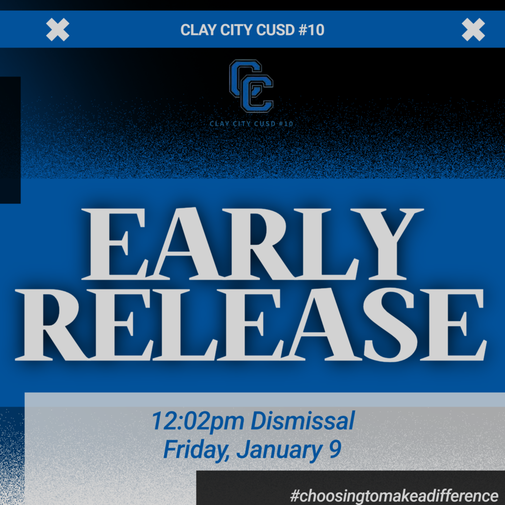 A couple reminders: There will be NO pre-k on Friday, January 9. Clay City CUSD 10 will release at 12:02pm on Friday, January 9.