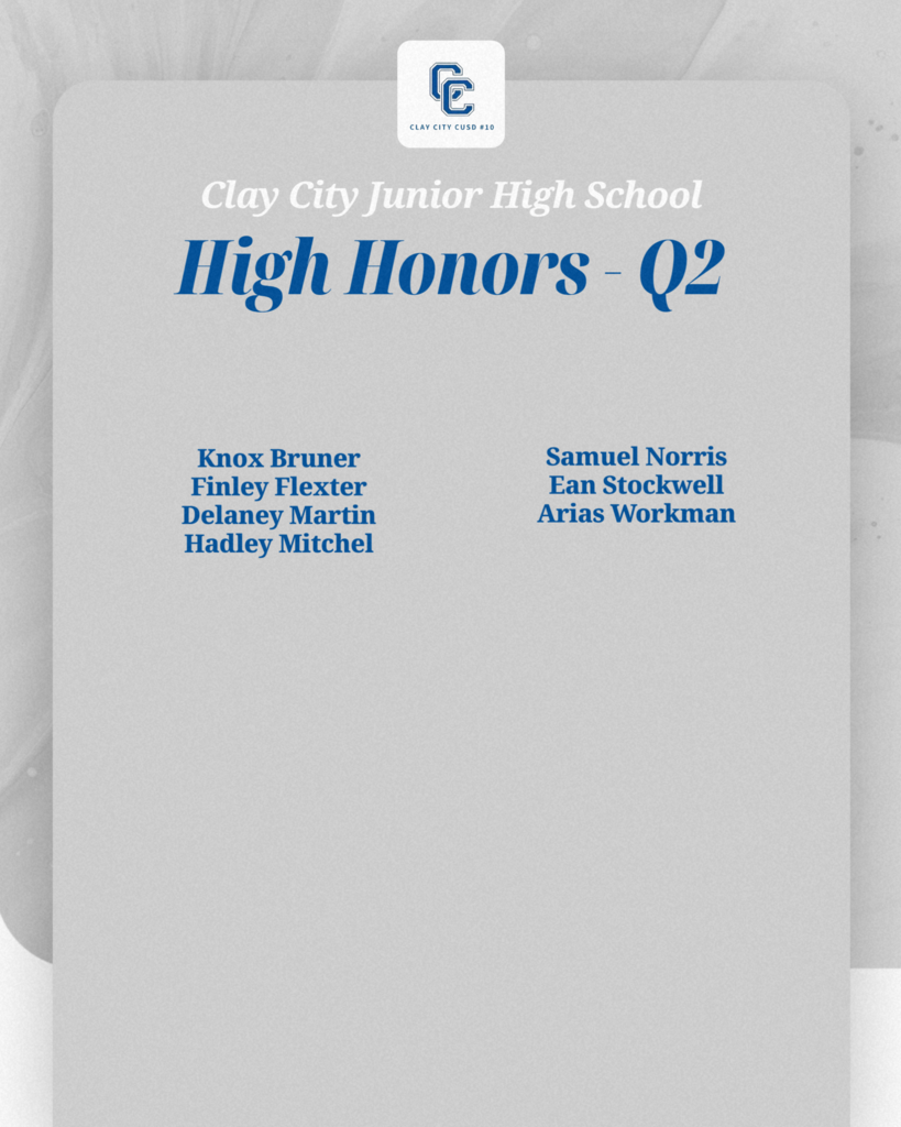 Clay City CUSD #10 would like to acknowledge its honor and high honor roll students for the second quarter. Congratulations and job well done students!