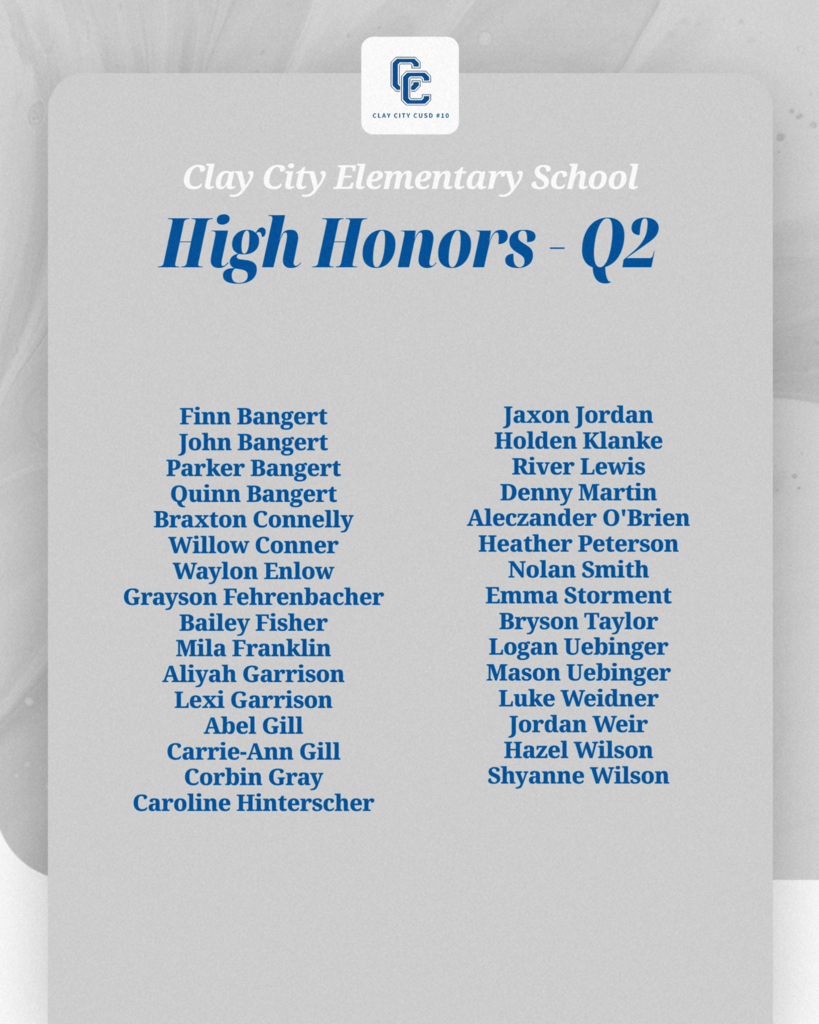 Clay City CUSD #10 would like to acknowledge its honor and high honor roll students for the second quarter. Congratulations and job well done students!
