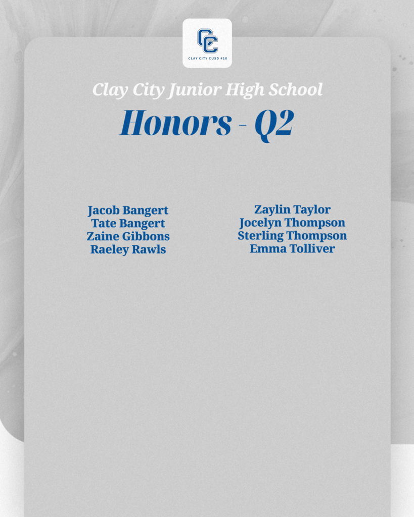 Clay City CUSD #10 would like to acknowledge its honor and high honor roll students for the second quarter. Congratulations and job well done students!