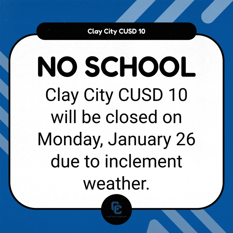Clay City CUSD 10 will be closed on Monday, January 26 due to inclement weather.
