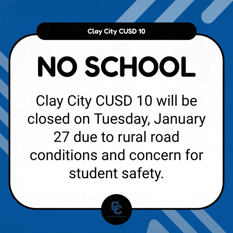 Clay City CUSD 10 will be closed on Tuesday, January 27 due to rural road conditions and concern for student safety.