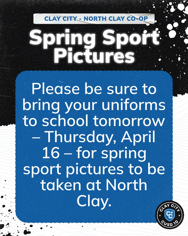ATTENTION CCHS-NORTH CLAY ATHLETES: Please be sure to bring your uniforms to school tomorrow – Thursday, April 16 – for spring sport pictures to be taken at North Clay. Athletes will be bussed to NC at 1:00pm.