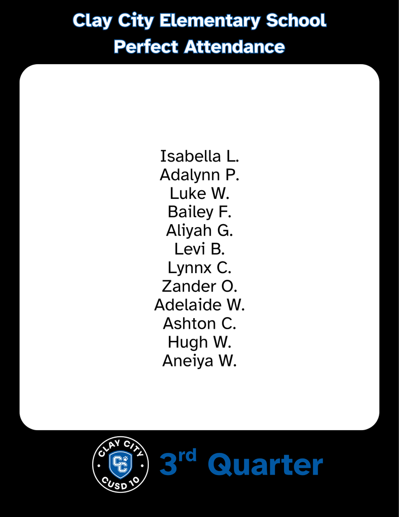 Clay City CUSD #10 would like to announce its third quarter high honor, honor, and perfect attendance students. Congratulations to these students!