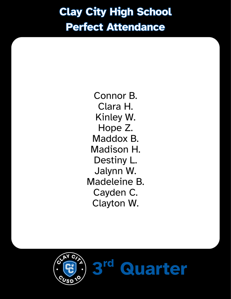 Clay City CUSD #10 would like to announce its third quarter high honor, honor, and perfect attendance students. Congratulations to these students!