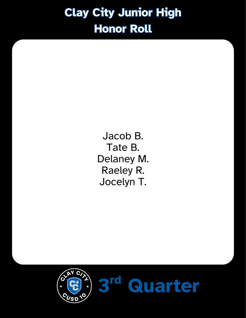 Clay City CUSD #10 would like to announce its third quarter high honor, honor, and perfect attendance students. Congratulations to these students!