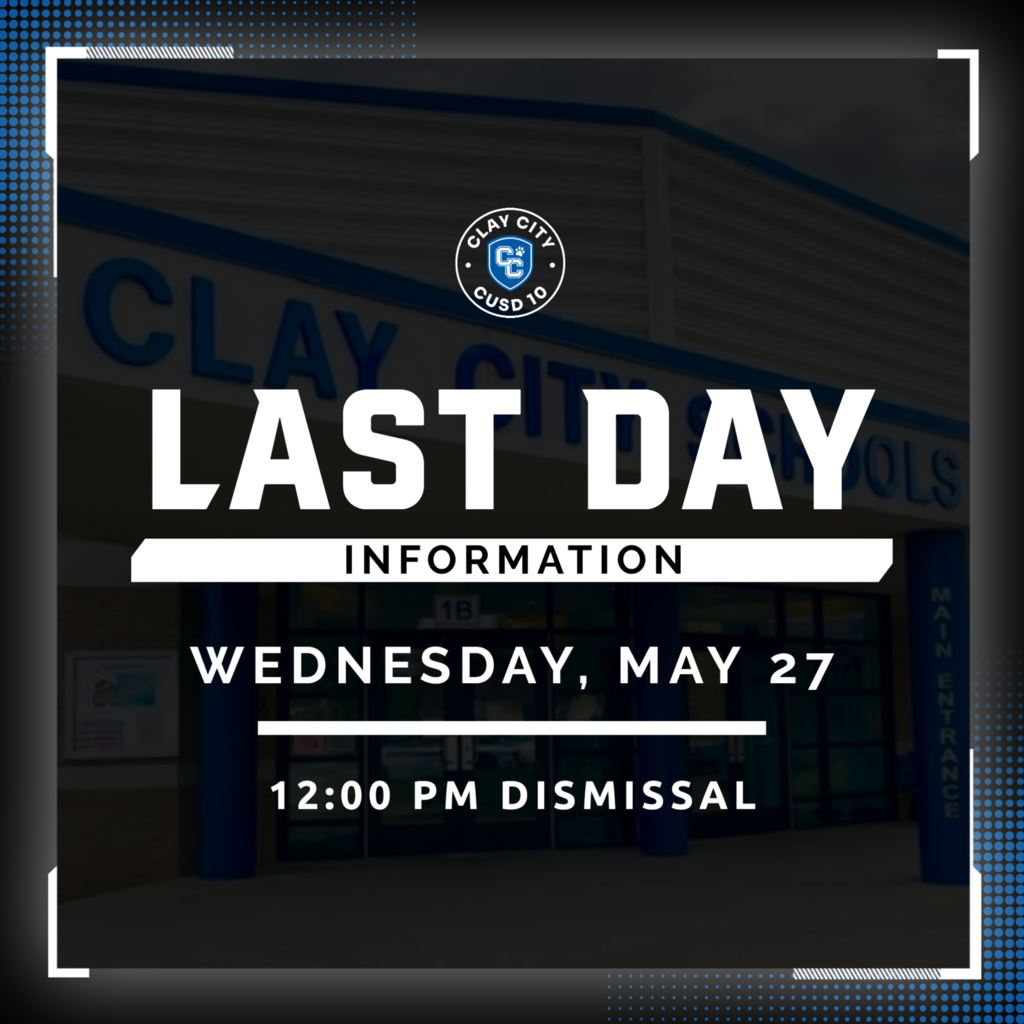 Clay City CUSD #10's last day of student attendance will be Wednesday, May 27 with a 12:00 PM dismissal. Have a happy summer and we will see you in August!