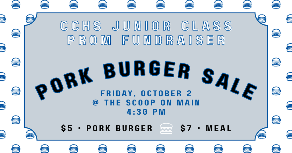 Support the CCHS Junior Class Prom Fundraiser and grab dinner this Friday!  Date: Friday, October 2 Time: 4:30 PM Location: The Scoop Pricing: $5 a Pork Burger or $7 for a  Full Meal  Come out, enjoy some great food, and help us raise funds for Prom! See you there!