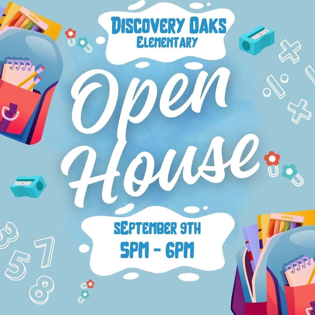 Discovery Oaks Elementary's Open House is on September 9th from 5pm-6pm.