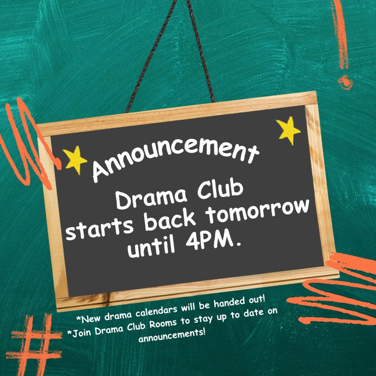 drama club starts tomorrow!