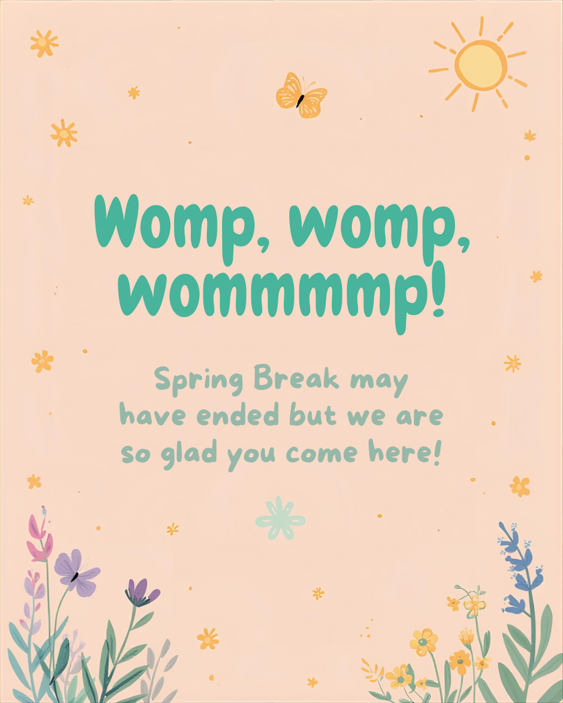 spring break is over