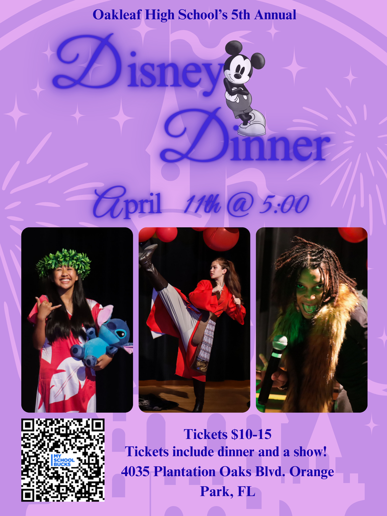 Calling all Disney fanatics! We want to invite you to come out to Oakleaf High School to join us for our 5th annual Disney Dinner Theatre! Come out and eat, dance, and sing with 25 of Disney’s beloved characters. Tickets will include dinner and a show. Our show is on April 11th! Dinner is served at 5:00 and our show will begin at 5:30. Tickets are $15 for general admission and $10 for children under 12. Tickets sell out quickly so get yours while you can!