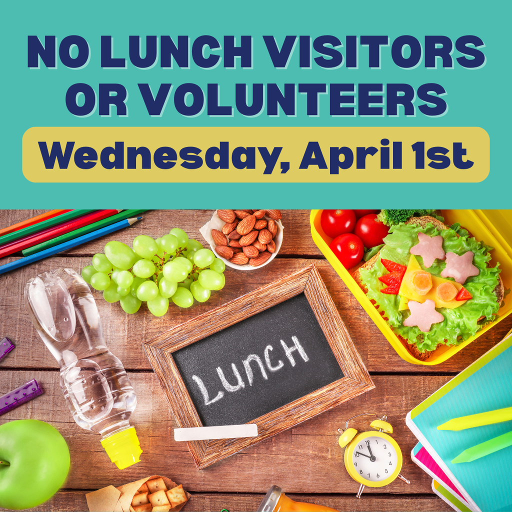 No Lunch Visitors and Volunteers on Wednesday April 1st