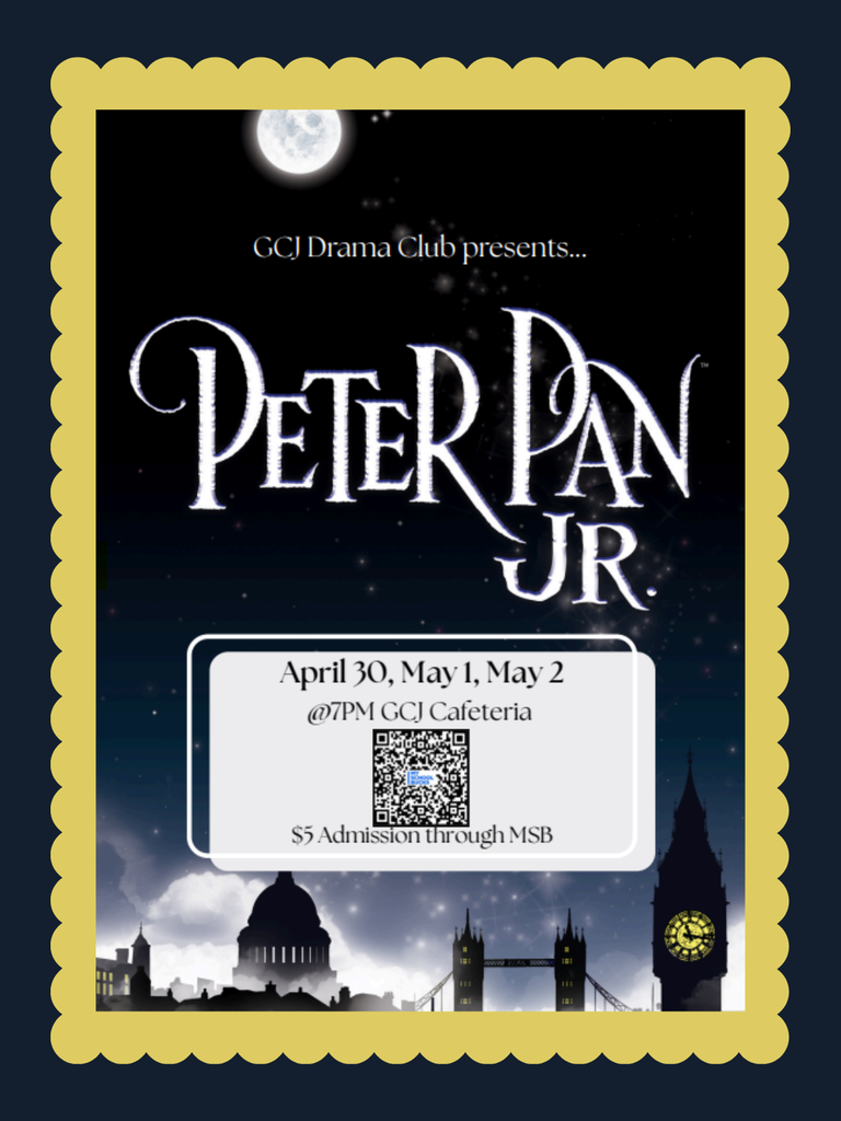 ✨ Think happy thoughts! ✨  The GCJ Drama Club is thrilled to invite you to our upcoming production of Peter Pan JR! Join us for a magical journey filled with lost boys, pirates, and a little bit of pixie dust.  📅 When: April 30, May 1, & May 2 🎟️ Admission: Only $5! 💻 Tickets: Purchase via My School Bucks  Everyone is welcome to attend this adventure! Don't grow up too fast—come fly with us instead! 🧚‍♂️🏴‍☠️🐊