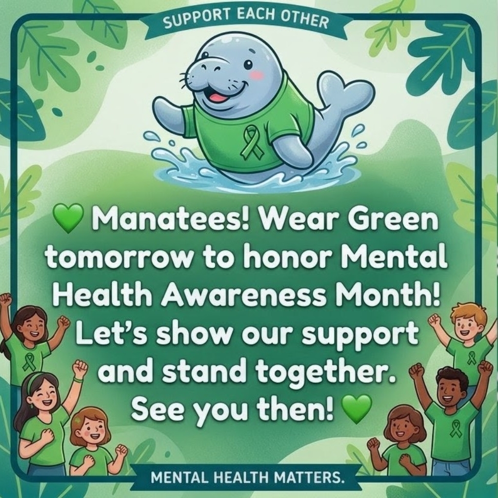 Manatees! Wear Green tomorrow to honor Mental Health Awareness Month! Let’s show our support and stand together. See you then