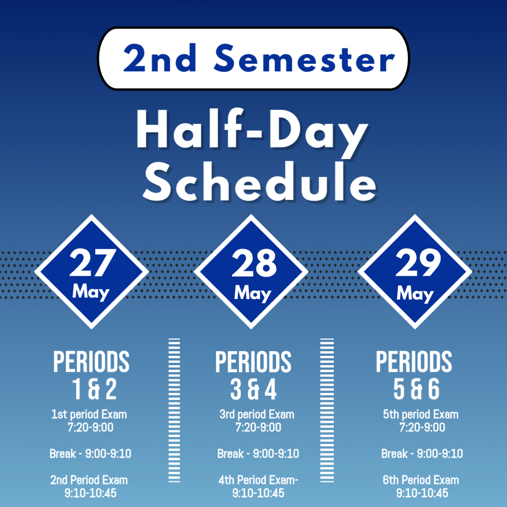 Blue and white schedule for 2nd Semester Half-Day. Dates: May 27, 28, 29. Periods: 182, 364, 566.