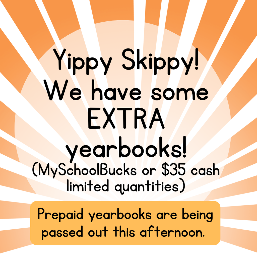 Yearbooks are being passed out TODAY for all of our kidlets who have preordered!  We still have some yearbooks you can purchase if you missed the preorder sales...yippy skippy! Go to MYSchoolBucks OR $35 cash in Mrs. Pickman's Art room!  Limited quantities