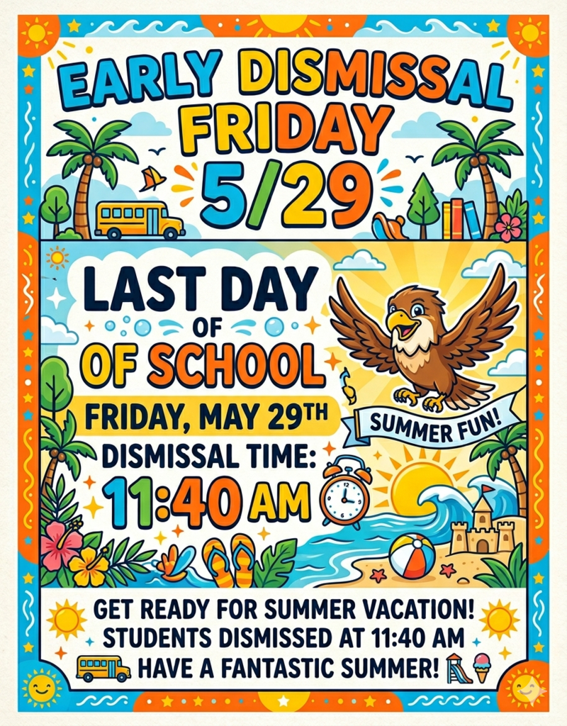 Early Dismissal 11:40  5/29