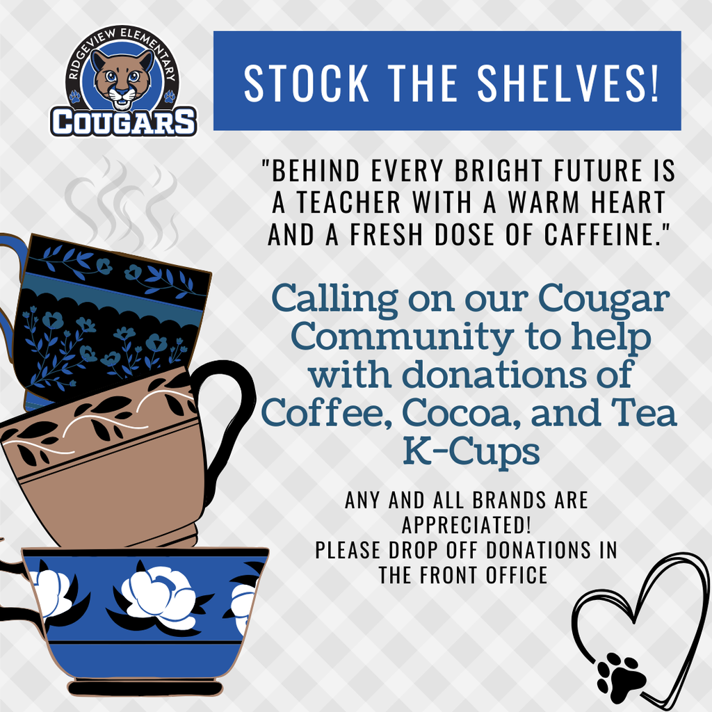 A poster shows stacked coffee cups with steam rising, a paw print, and a heart. Text reads: "Stock the Shelves!" We are looking for Kcup donations of coffee, tea, and hot chocolate of any brand for teachers and staff.