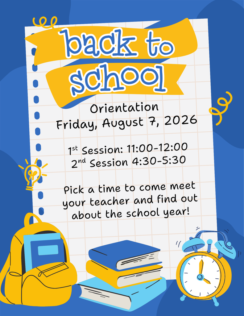 Student Orientation on Friday Aug. 7 Choose to come either 11:00 -12:00 or 4:30-5:30.