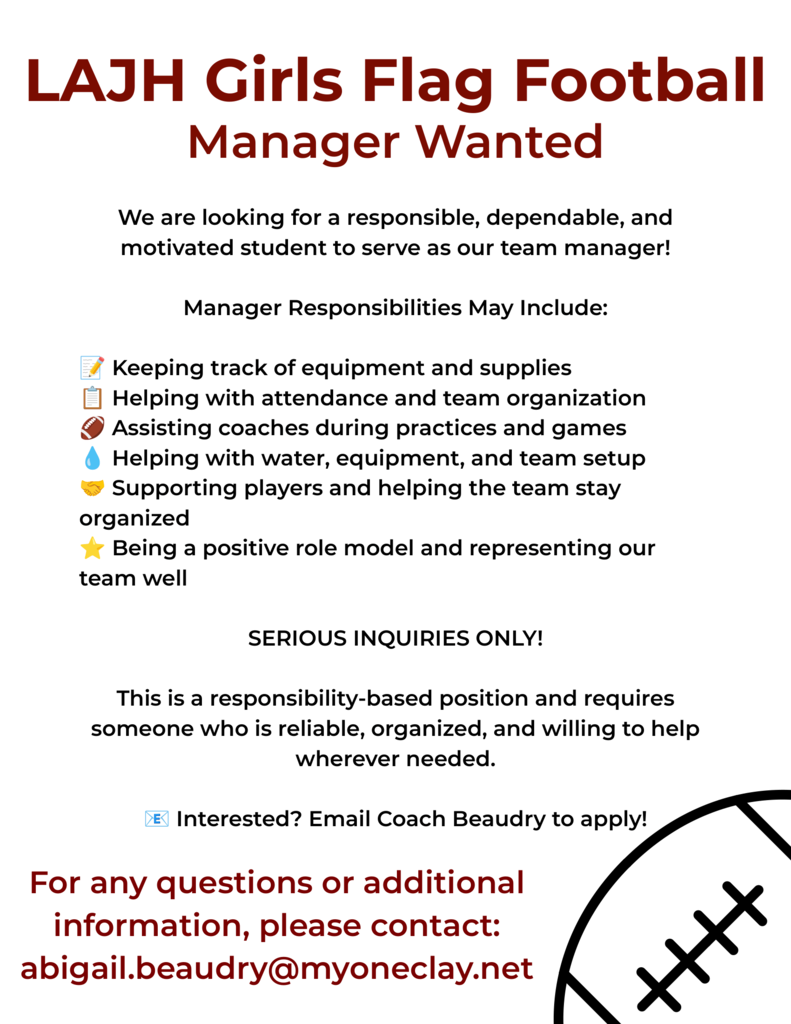 Job posting for LAJH Girls Flag Football Manager. Responsibilities include tracking equipment, assisting coaches, and supporting players. Contact Coach Beaudry at abigail.beaudry@myoneclay.net for questions.