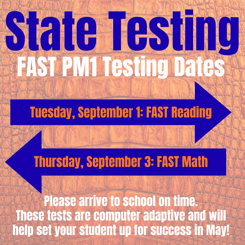 Orange background with blue arrows pointing to text. It reads: "State Testing FAST PM1 Testing Dates Tuesday, September 1: FAST Reading Thursday, September 3: FAST Math"