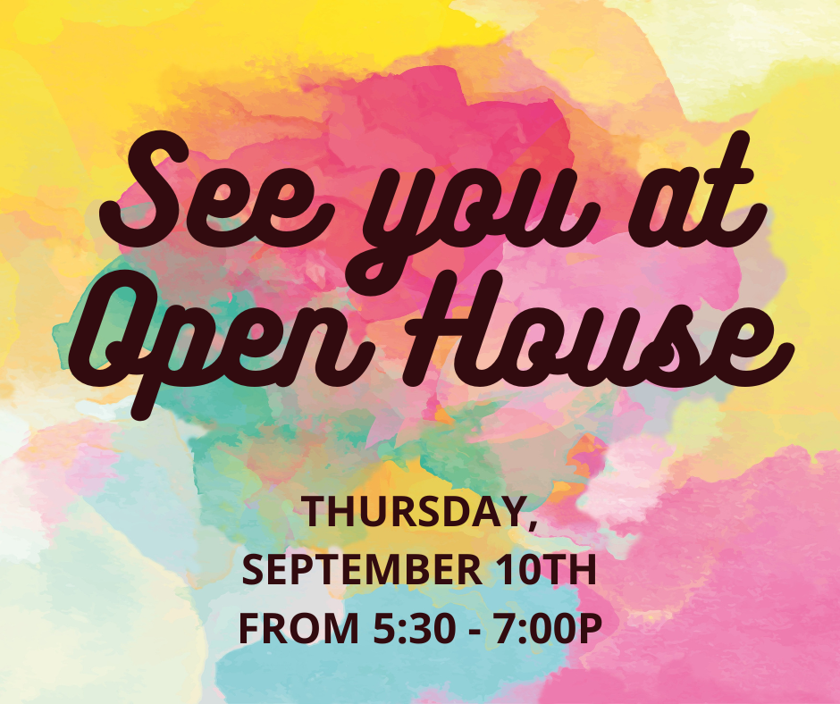 Bright, colorful poster with text reading "See you at Open House" and "Thursday, September 10th from 5:30 - 7:00PM".