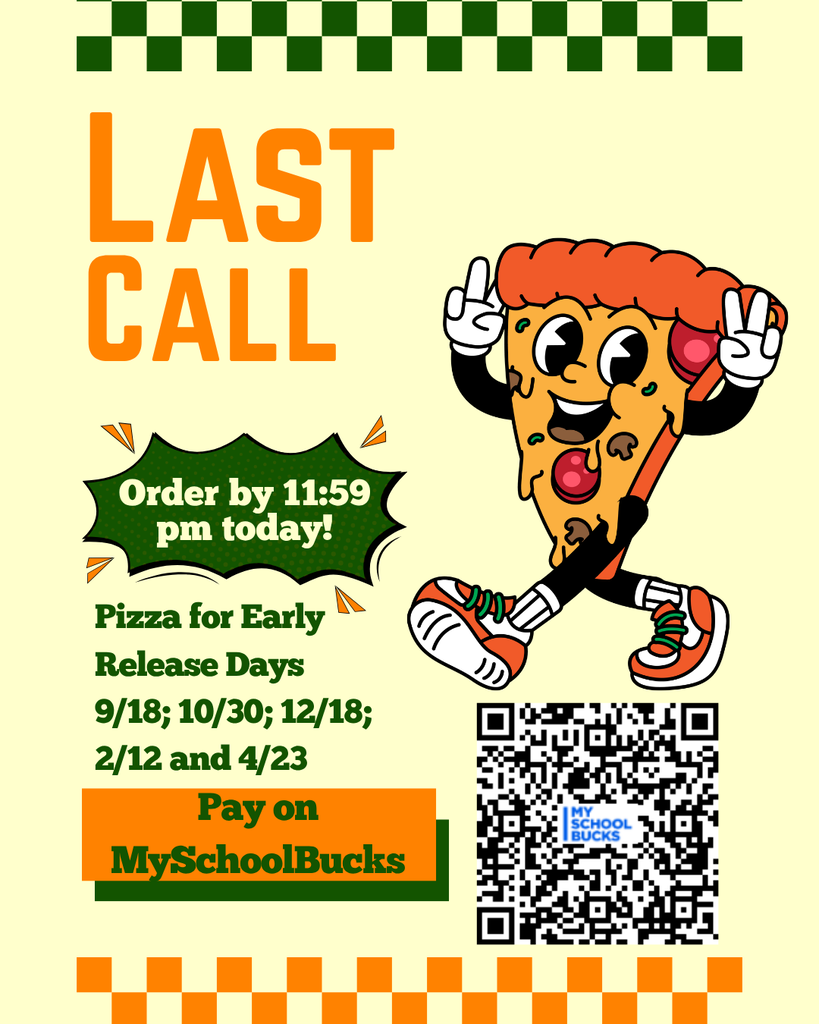Las call, order by 11:59 p.m. today! Pizza for Early Release Days (9/18; 10/30; 12/18; 2/12; and 4/23). Pay on MySchoolBucks. (QR Code on flyer)