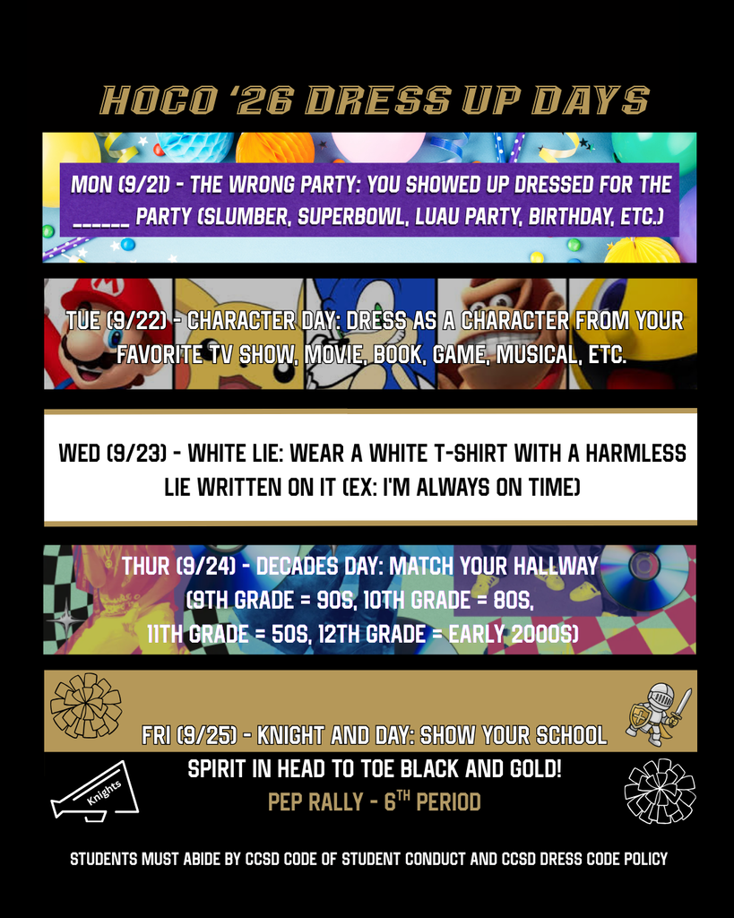 HOCO Dress Up Themes-  9/21 The wrong Party, 9/22 Character Day, 9/23 White Lie, 9/24 Decades Day, and 9/25 Knight and Day School Spirit