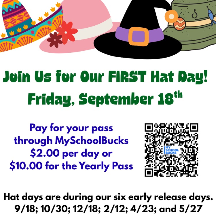 Join us for our first hat day on Friday, September 18! Buy your hat day pass on MySchoolBucks. $2 for single day pass or $10 for a yearly pass. Hat days are during our six early release days. 9/18; 10/30; 12/18; 2/12; 4/23; and 5/27