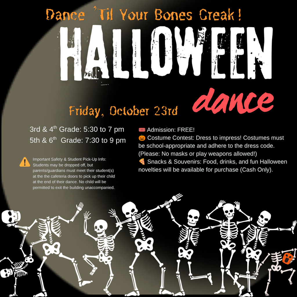 🎃 DANCE ’TIL YOUR BONES CREAK! 🦴👻 Get ready for a night of music, fun, and Halloween flair at the annual PFA Halloween Dance! Admission is FREE! 🗓 WHEN: ⏰ 3rd & 4th Grade: 5:30 PM – 7:00 PM ⏰ 5th & 6th Grade: 7:30 PM – 9:00 PM 📍 WHERE: School Cafeteria 🎟 DETAILS: 🎃 Costume Contest: Show off your Halloween spirit! Costumes must follow school dress code and be age-appropriate. (Reminder: No masks or play weapons allowed!) 🍕 Refreshments & Fun: Food, drinks, and spooky novelties will be available for purchase (CASH ONLY). 🚗 SAFETY & PICK-UP NOTICE: Students may be dropped off, but parents/guardians MUST enter the cafeteria to pick them up at the end of their session. For everyone's safety, no child will be permitted to exit the building alone. We can’t wait to see your best dance moves! Who’s ready to celebrate? 🕸️✨