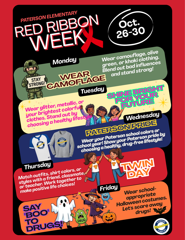 🦸♂️️ Red Ribbon Week is coming to Paterson! 🦸♀️ Join us October 26th–30th as we celebrate making healthy, positive choices with our theme "Make a Difference. Be a Hero. Stay Drug Free!" ⚡✨ Check out our dress-up schedule for the week: 🪖 Mon, Oct 26: Camo / Olive / Khaki Day ✨ Tue, Oct 27: Bright / Glitter / Metallic Day 🏫 Wed, Oct 28: Paterson Colors & Gear Day 👯 Thu, Oct 29: Twin Day 🎃 Fri, Oct 30: School-Appropriate Costume Day Let’s show our Paterson hero pride all week long! 💙❤️ (Reminders: All dress code choices & costumes must be school-appropriate.)