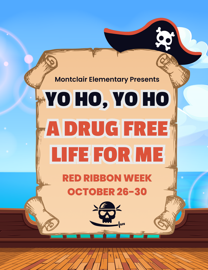 Montclair Elementary presents. Yo ho, yo ho, a drug free life for me. Red Ribbon Week October 26-30