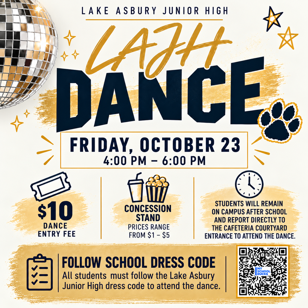 Lake Asbury Junior High presents the LAJH Dance on Friday, October 23, from 4:00 PM to 6:00 PM. Admission is $10, and concessions will be available for $1 to $5. Students attending the dance will remain on campus after school and report directly to the cafeteria courtyard entrance. All students must follow the LAJH dress code. A QR code is included on the flyer for additional information. The flyer features navy blue and gold school colors, a disco ball, stars, and a tiger paw print.
