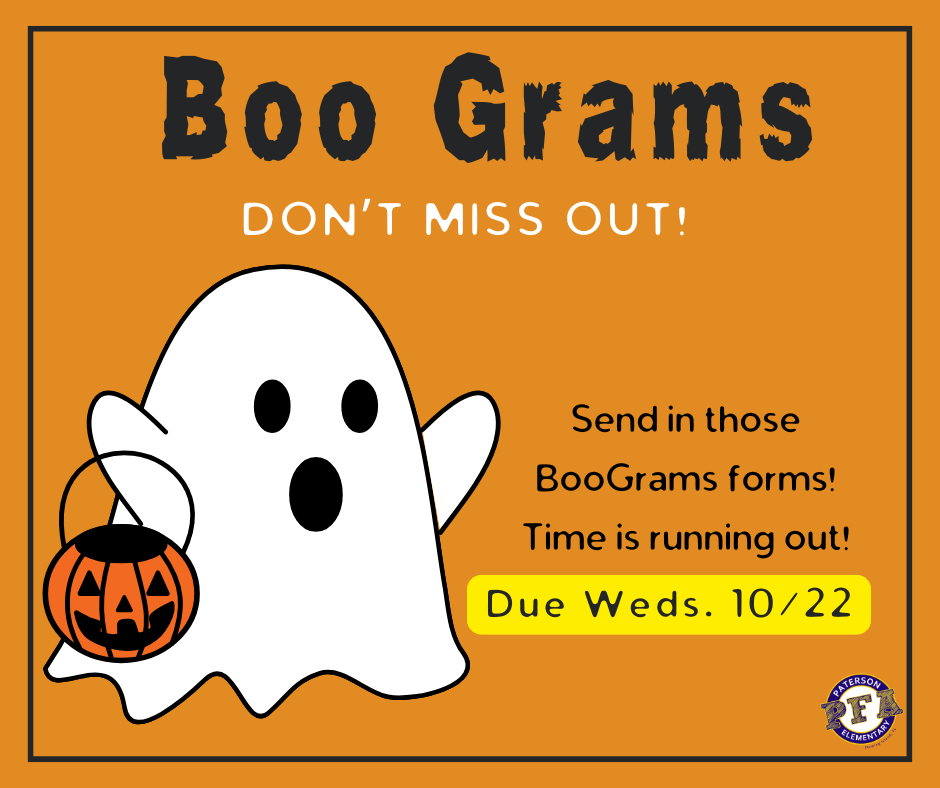 🎃 Don't Forget! Boo Grams are Due Wednesday, Oct 22nd! 🎃 Help us spread some Halloween cheer! Boo Grams are just $1 each and include a lollipop attached for delivery. Please return completed forms with cash payment to the front office by Wednesday, October 22nd.